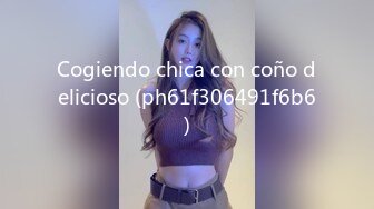 Cogiendo chica con coño delicioso (ph61f306491f6b6)